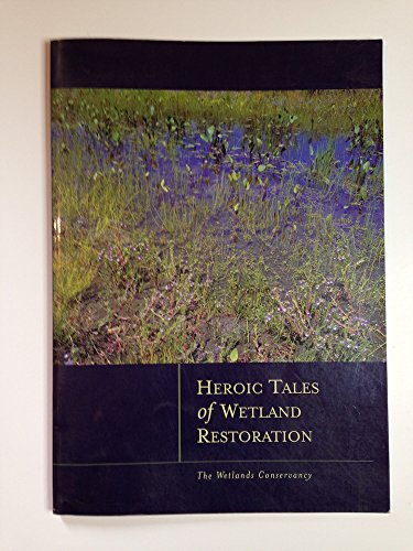 Heroic Tales of Wetland Restoration (SIGNED)