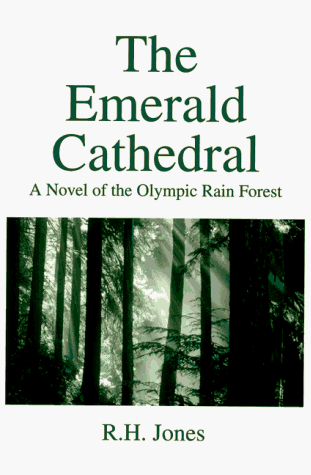 Stock image for The Emerald Cathedral, A Novel of the Olympic Rain Forest for sale by HPB-Emerald