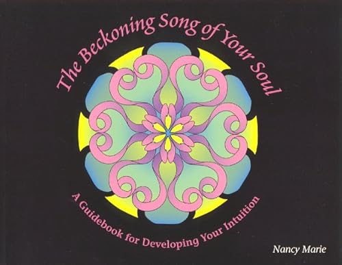 Beispielbild fr The Beckoning Song of Your Soul : A Guidebook for Developing Your Intuition zum Verkauf von Better World Books