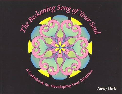 Stock image for The Beckoning Song of Your Soul: A Guidebook for Developing Your Intuition for sale by Stefan's Book Odyssey
