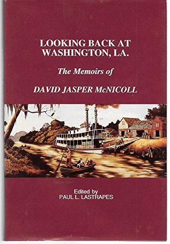 Stock image for Looking Back At Washington, LA.: The Memoirs Of David Jasper McNicoll for sale by ThriftBooks-Atlanta