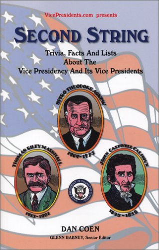 Beispielbild fr Second String: Trivia, Facts and Lists About the Vice Presidency and Its Vice Presidents zum Verkauf von Better World Books