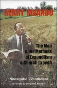 Stock image for Herry Mhando: The man and his methods of evangelism and church growth for sale by Wonder Book