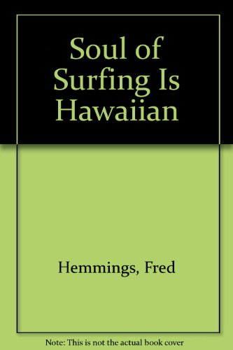 9780966044515: The Soul of Surfing is Hawaiian