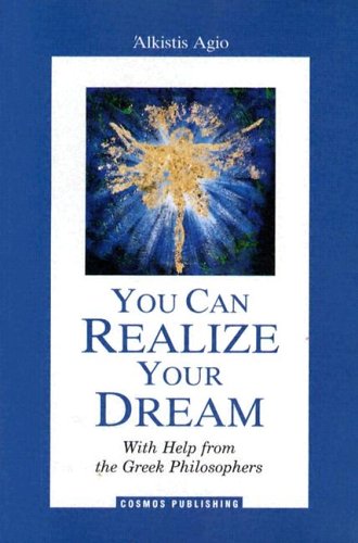 You Can Realize Your Dream With Help from the Greek Philosophers - Alkistis Agio