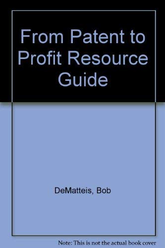 9780966045529: From Patent to Profit Resource Guide