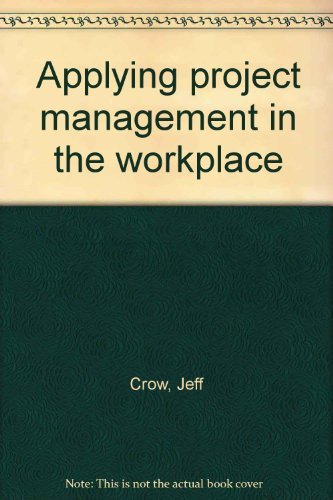 9780966046939: Applying Project Management in the Workplace