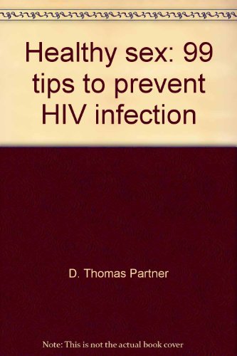 9780966048001: Healthy sex: 99 tips to prevent HIV infection