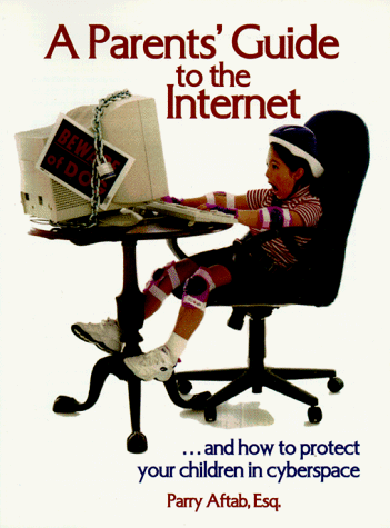 9780966049107: Parents Guide to the Internet: And How to Protect Your Children in Cyberspace