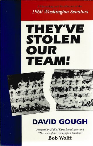 They've Stolen Our Team! : A Chronology and Recollection of the 1960 Washington Senators