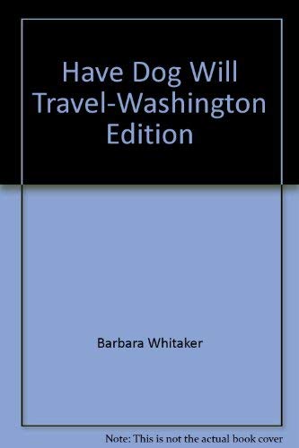 9780966054453: Have Dog Will Travel-Washington Edition