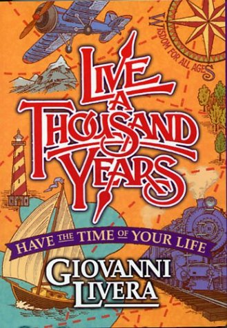 Beispielbild fr Live a Thousand Years: Have the Time of Your Life zum Verkauf von Wonder Book