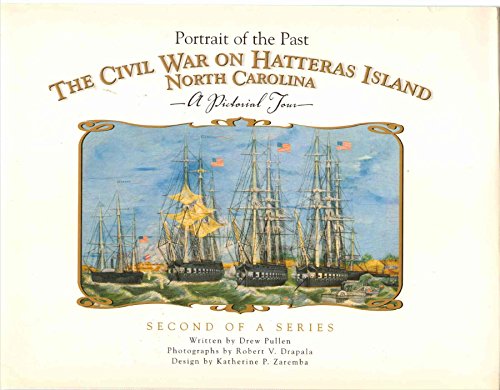 Stock image for Portrait of the Past, the Civil War on Hatteras Island Vol. 2 : North Carolina - A Pictorial Tour for sale by Better World Books