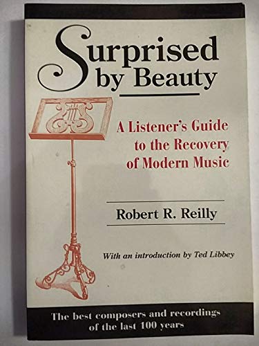 Beispielbild fr Surprised by Beauty: A Listener's Guide to the Recovery of Modern Music zum Verkauf von WorldofBooks