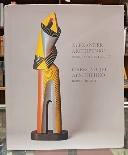 9780966062106: Alexander Archipenko: Vision and Continuity