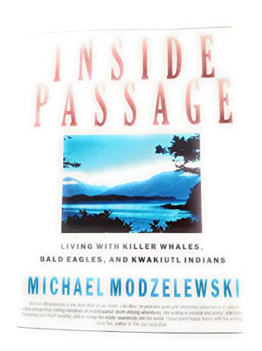 Beispielbild fr Inside Passage : Living with Killer Whales, Bald Eagles and Kwakiutl Indians zum Verkauf von Better World Books