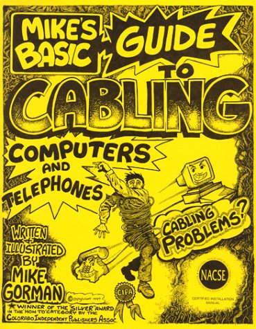 Mike's Basic Guide to Cabling: Computers and Telephones (9780966063806) by Gorman, Mike