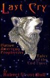 Stock image for Last Cry: Native American Prophecies--Tales of the End Times for sale by Half Price Books Inc.