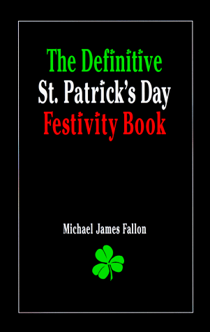 Beispielbild fr The Definitive St. Patrick's Day Festivity Book zum Verkauf von Better World Books