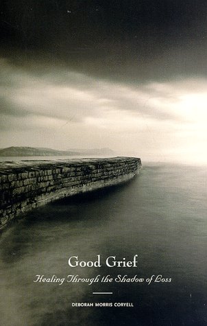 Imagen de archivo de Good Grief: Healing Through the Shadow of Loss a la venta por Wonder Book