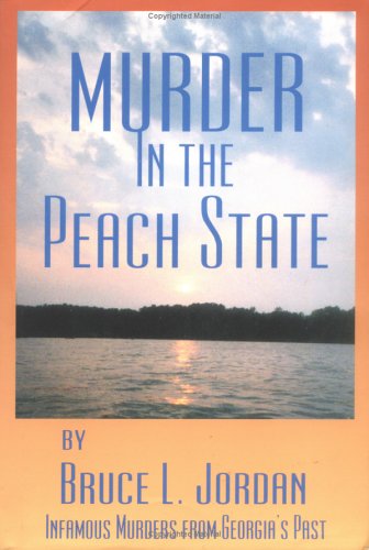 9780966076837: Murder in the Peach State: Infamous Murders of Georgia's Past