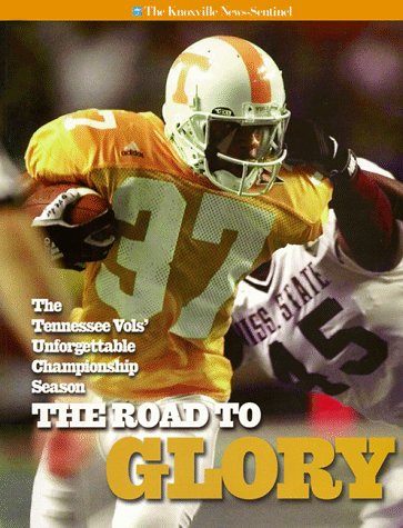 The Road to Glory: The Tennessee Vol's Unforgettable Championship Season (9780966078893) by Benchmark