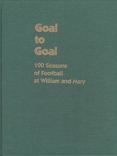 Goal to Goal: 100 Seasons of Football at William & Mary (9780966081503) by Wilford Kale; Bob Moskowitz; Charles M. Holloway