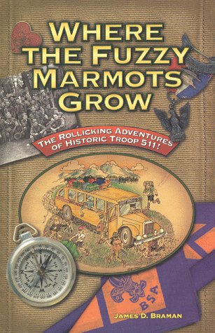 Stock image for Where the Fuzzy Marmots Grow : The Rollicking Adventures of Historic Troop 511 for sale by Better World Books: West