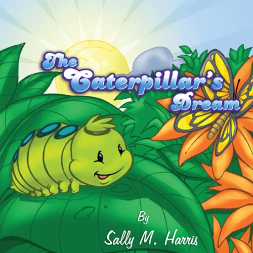 9780966083941: The Caterpillar's Dream (The Caterpillar's Dream Series)