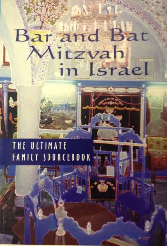 Imagen de archivo de Bar & Bat Mitzvah in Israel: The Ultimate Family Sourcebook a la venta por St Vincent de Paul of Lane County