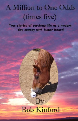 Stock image for A Million To One Odds Times Five, True Stories Of Surviving As A Modern Day Cowboy With Humor Intact for sale by Revaluation Books