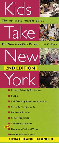 Beispielbild fr Kids Take New York : The Ultimate Guide for New York City Parents and Visitors zum Verkauf von Better World Books