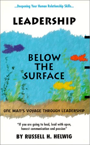 9780966091700: Leadership Below the Surface: If You Are Going to Lead, Lead With Open, Honest Communication & Passion