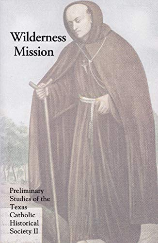 Stock image for Wilderness Mission: Preliminary Studies of the Texas Catholic Historical Society II for sale by ThriftBooks-Dallas