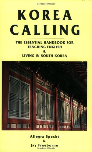 Beispielbild fr Korea Calling: The Essential Handbook for Teaching English and Living in South Korea zum Verkauf von HPB-Red