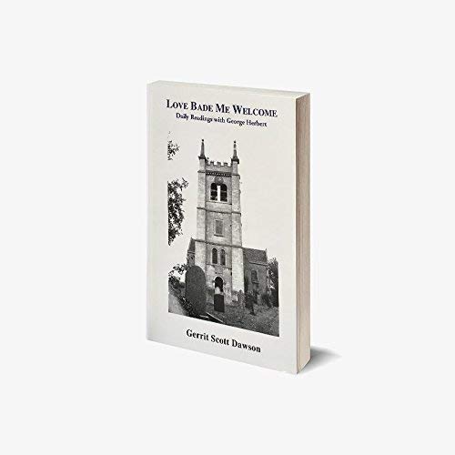 Imagen de archivo de Love Bade Me Welcome: Daily Readings with George Herbert a la venta por WeBuyBooks
