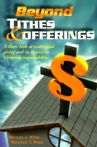 Stock image for Beyond Tithes and Offerings : A Closer Look at Traditional Giving and Its Impact on Christian Responsibility for sale by Better World Books