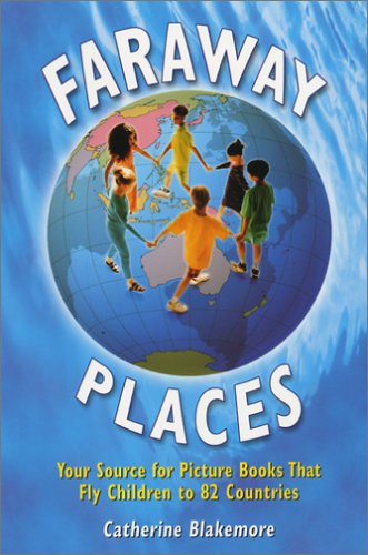 Imagen de archivo de Faraway Places: Your Source for Picture Books That Fly Children to 82 Countries a la venta por ThriftBooks-Atlanta