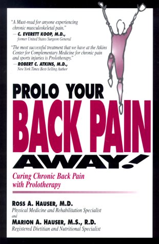 Stock image for Prolo Your Back Pain Away!: Curing Chronic Back Pain with Prolotherapy for sale by ThriftBooks-Dallas