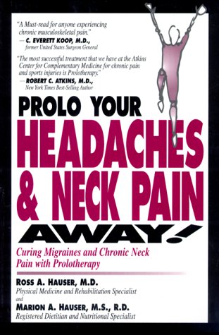 Stock image for Prolo Your Headaches & Neck Pain Away!: Curing Migraines and Chronic Neck Pain with Prolotherapy for sale by ThriftBooks-Atlanta