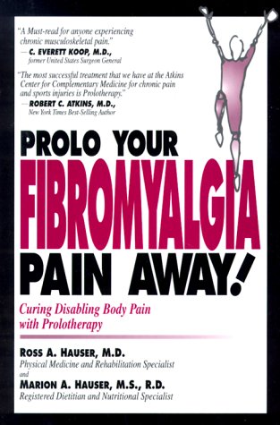 Stock image for Prolo Your Fibromyalgia Pain Away! : Curing the Disabling Pain of Fibromyalgia with Prolotherapy for sale by Better World Books