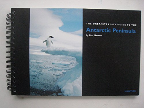 The Oceanites Site Guide to the Antarctic Peninsula (9780966101102) by Ron Naveen