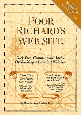 Imagen de archivo de Poor Richard's Web Site : Geek-Free, Commonsense Advice on Building a Low-Cost Web Site a la venta por Better World Books