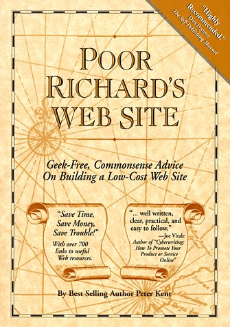 Stock image for Poor Richard's Web Site : Geek-Free, Commonsense Advice on Building a Low-Cost Web Site for sale by Better World Books