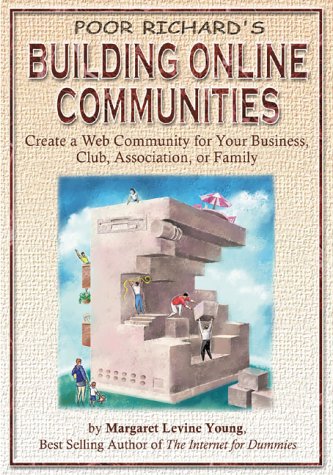 Imagen de archivo de Poor Richard's Building Online Communities: Create a Web Community for Your Business, Club, Association, or Family a la venta por Wonder Book