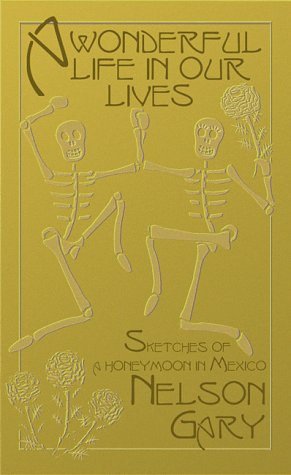 Imagen de archivo de A Wonderful Life In Our Lives - sketches of a honeymoon in Mexico a la venta por dsmbooks