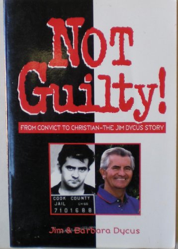 Beispielbild fr Not Guilty! From Convict to Christian- The Jim Dycus Story zum Verkauf von James Lasseter, Jr