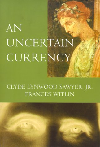 9780966107272: An Uncertain Currency
