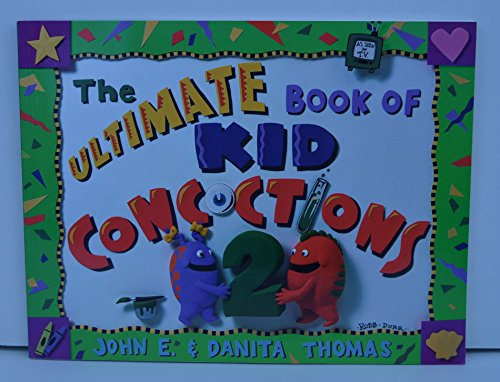 9780966108811: The Ultimate Book of Kid Concoctions 2: More Than 65 Wacky, Wild & Crazy Concoctions