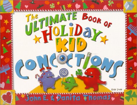 Beispielbild fr The Ultimate Book of Holiday Kid Concoctions Vol. 3 : More Than 50 Wacky, Wild and Crazy Holiday Concoctions zum Verkauf von Better World Books